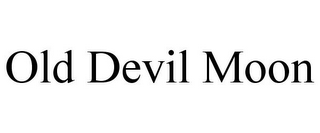 OLD DEVIL MOON
