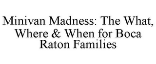 MINIVAN MADNESS: THE WHAT, WHERE & WHEN FOR BOCA RATON FAMILIES