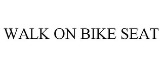 WALK ON BIKE SEAT