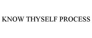 KNOW THYSELF PROCESS