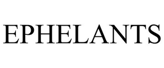 EPHELANTS
