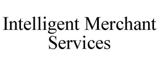 INTELLIGENT MERCHANT SERVICES