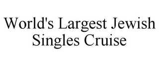 WORLD'S LARGEST JEWISH SINGLES CRUISE