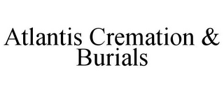 ATLANTIS CREMATION & BURIALS