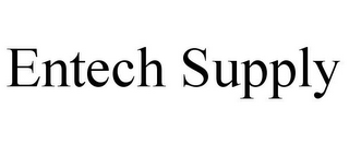 ENTECH SUPPLY