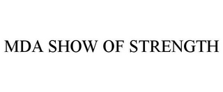 MDA SHOW OF STRENGTH