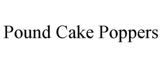 POUND CAKE POPPERS