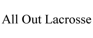 ALL OUT LACROSSE