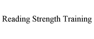 READING STRENGTH TRAINING
