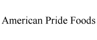 AMERICAN PRIDE FOODS