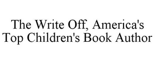 THE WRITE OFF, AMERICA'S TOP CHILDREN'S BOOK AUTHOR