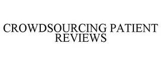 CROWDSOURCING PATIENT REVIEWS