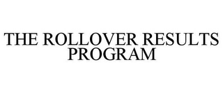 THE ROLLOVER RESULTS PROGRAM