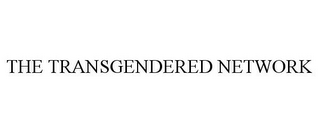 THE TRANSGENDERED NETWORK