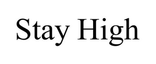 STAY HIGH