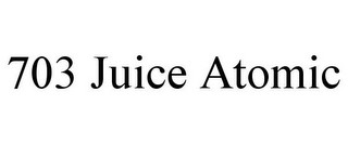 703 JUICE ATOMIC