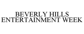 BEVERLY HILLS ENTERTAINMENT WEEK