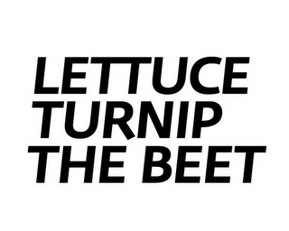 LETTUCE TURNIP THE BEET