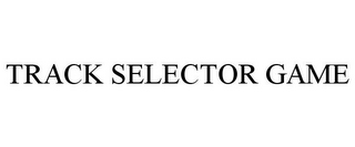 TRACK SELECTOR GAME
