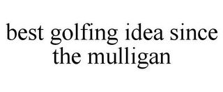 BEST GOLFING IDEA SINCE THE MULLIGAN