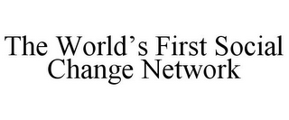 THE WORLD'S FIRST SOCIAL CHANGE NETWORK