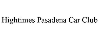 HIGHTIMES PASADENA CAR CLUB