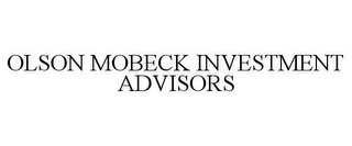 OLSON MOBECK INVESTMENT ADVISORS