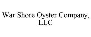 WAR SHORE OYSTER COMPANY, LLC