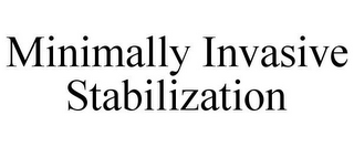 MINIMALLY INVASIVE STABILIZATION