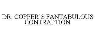DR. COPPER'S FANTABULOUS CONTRAPTION