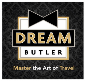 DREAM BUTLER MASTER THE ART OF TRAVEL