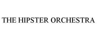 THE HIPSTER ORCHESTRA