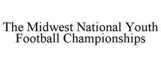 THE MIDWEST NATIONAL YOUTH FOOTBALL CHAMPIONSHIPS