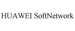 HUAWEI SOFTNETWORK