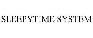 SLEEPYTIME SYSTEM