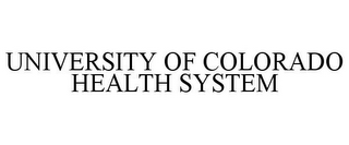 UNIVERSITY OF COLORADO HEALTH SYSTEM