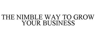 THE NIMBLE WAY TO GROW YOUR BUSINESS