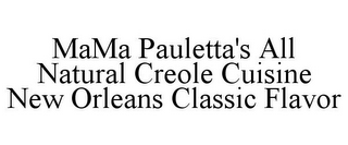 MAMA PAULETTA'S ALL NATURAL CREOLE CUISINE NEW ORLEANS CLASSIC FLAVOR