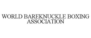 WORLD BAREKNUCKLE BOXING ASSOCIATION