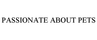 PASSIONATE ABOUT PETS