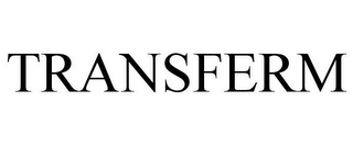 TRANSFERM