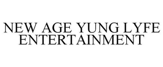 NEW AGE YUNG LYFE ENTERTAINMENT