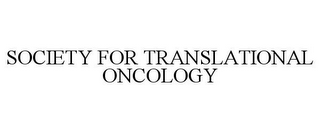 SOCIETY FOR TRANSLATIONAL ONCOLOGY