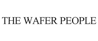 THE WAFER PEOPLE