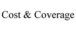 COST & COVERAGE