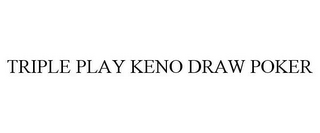 TRIPLE PLAY KENO DRAW POKER