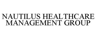 NAUTILUS HEALTHCARE MANAGEMENT GROUP