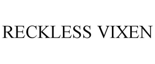 RECKLESS VIXEN