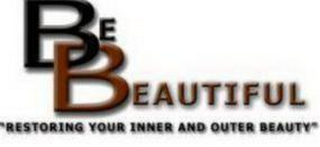 BE BEAUTIFUL "RESTORING YOUR INNER AND OUTER BEAUTY"