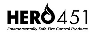 HERO 451 ENVIRONMENTALLY SAFE FIRE CONTROL PRODUCTS